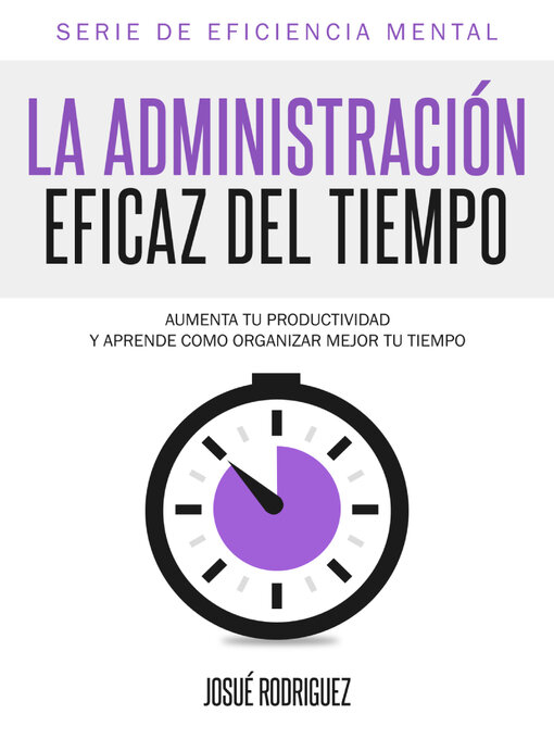 Title details for La Administración Eficaz del Tiempo by Josué Rodríguez - Available